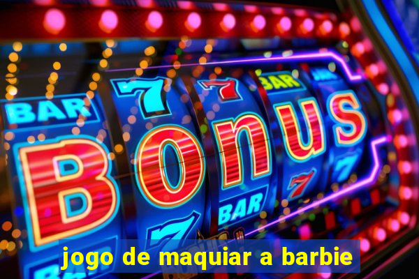 jogo de maquiar a barbie